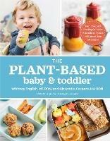 The Plant-based Baby & Toddler: Your Complete Feeding Guide for the First 3 Years - Alexandra Caspero,Whitney English - cover