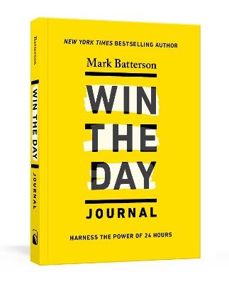 Win the Day Journal: Harness the Power of 24 Hours - Mark Batterson - cover