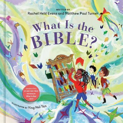 What Is the Bible? - Rachel Held Evans,Matthew Paul Turner - cover