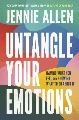 Untangle Your Emotions: Naming What You Feel and Knowing What to Do About It - Jennie Allen - cover