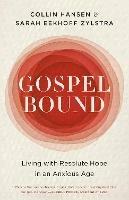 Gospelbound: Living with Resolute Hope in an Anxious Age - Collin Hansen - cover
