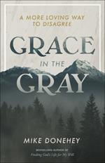 Grace in the Gray: A More Loving Way to Disagree