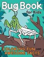 Bug Book for Kids: Coloring Fun and Awesome Facts