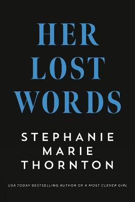Her Lost Words: A Novel of Mary Wollstonecraft and Mary Shelley - Stephanie Marie Thornton - cover