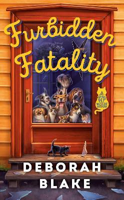 Furbidden Fatality: A Catskills Pet Rescue Mystery - Deborah Blake - cover