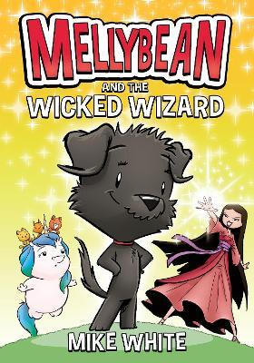 Mellybean and the Wicked Wizard - Mike White - cover