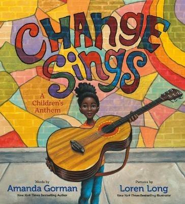 Change Sings: A Children's Anthem - Amanda Gorman - cover