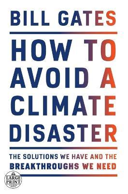 How to Avoid a Climate Disaster: The Solutions We Have and the Breakthroughs We Need - Bill Gates - cover