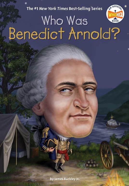 Who Was Benedict Arnold? - Jr. James Buckley,Who HQ,Gregory Copeland - ebook