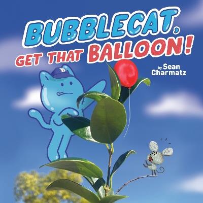 BubbleCat, Get That Balloon! - Sean Charmatz - cover