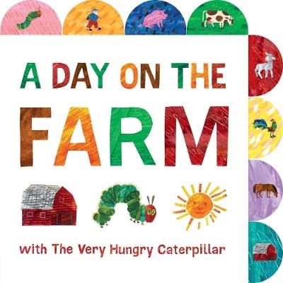 A Day on the Farm with The Very Hungry Caterpillar: A Tabbed Board Book - Eric Carle - cover