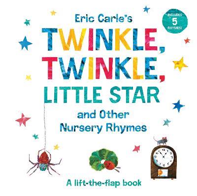 Eric Carle's Twinkle, Twinkle, Little Star and Other Nursery Rhymes: A Lift-the-Flap Book - Eric Carle - cover