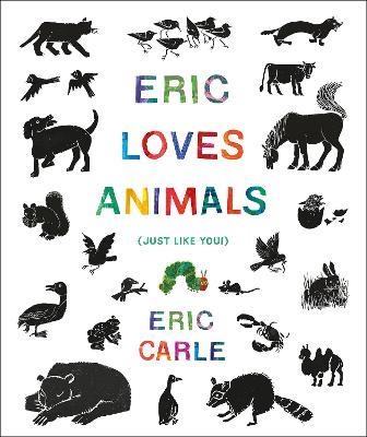Eric Loves Animals: (Just Like You!) - Eric Carle - cover