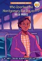 Who Sparked the Montgomery Bus Boycott?: Rosa Parks: A Who HQ Graphic Novel - Insha Fitzpatrick,Who HQ - cover