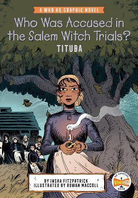 Who Was Accused in the Salem Witch Trials?: Tituba: A Who HQ Graphic Novel - Insha Fitzpatrick,Who HQ - cover