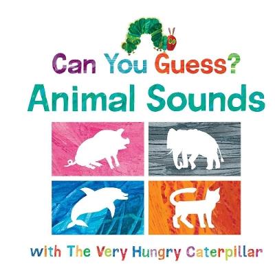 Can You Guess? Animal Sounds with The Very Hungry Caterpillar - Eric Carle - cover