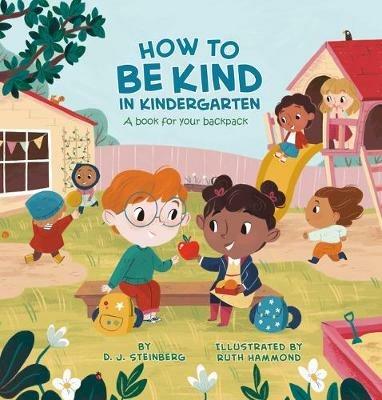 How to Be Kind in Kindergarten: A Book for Your Backpack - D.J. Steinberg - cover