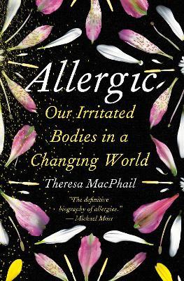 Allergic: Our Irritated Bodies in a Changing World - Theresa MacPhail - cover