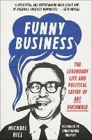Funny Business: The Legendary Life and Political Satire of Art Buchwald  - Michael Hill,Christopher Buckley - cover