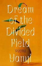 Dream of the Divided Field: Poems