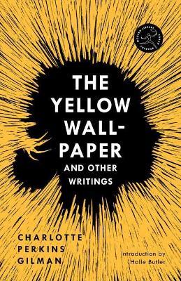Yellow Wall-Paper and Other Writings,The - Charlotte Perkins Gilman,Halle Butler - cover
