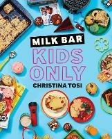 Milk Bar: Kids Only - Christina Tosi - cover
