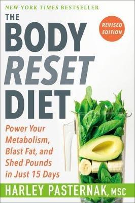 The Body Reset Diet, Revised Edition: Power Your Metabolism, Blast Fat, and Shed Pounds in Just 15 Days - Harley Pasternak - cover