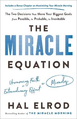 The Miracle Equation: The Two Decisions That Move Your Biggest Goals from Possible, to Probable, to Inevitable - Hal Elrod - cover