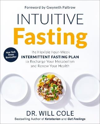 Intuitive Fasting: The Flexible Four-Week Intermittent Fasting Plan to Recharge Your Metabolism  and Renew Your Health - Will Cole - cover