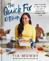 The Quick Fix Kitchen: Easy Recipes and Time-Saving Tips for a Healthier, Stress-Free Life - Tia Mowry - cover