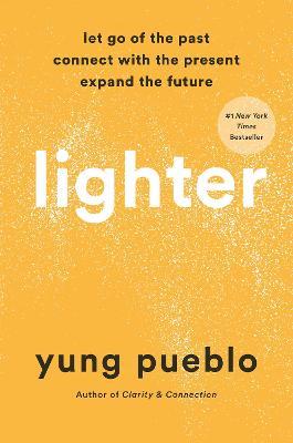 Lighter: Let Go of the Past, Connect with the Present, and Expand the Future - Yung Pueblo - cover