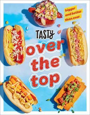 Tasty Over the Top: High Drama, Low Maintenance - Tasty Tasty - cover