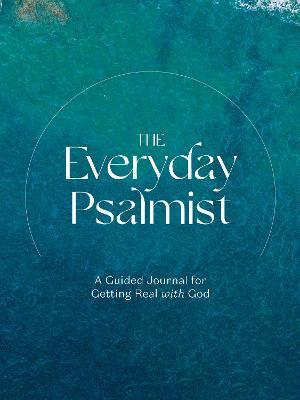The Everyday Psalmist: A Guided Journal for Getting Real with God - Ink & Willow - cover