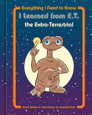 Everything I Need to Know I Learned from E.T. the Extra-Terrestrial - NBC Universal - cover