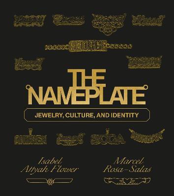 The Nameplate: Jewelry, Culture, and Identity - Marcel Rosa-Salas,Isabel Attyah Flower - cover