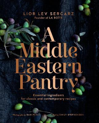 A Middle Eastern Pantry: Essential Ingredients for Classic and Contemporary Recipes: A Cookbook - Lior Lev Sercarz - cover