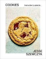 Cookies: The New Classics: A Baking Book - Jesse Szewczyk - cover