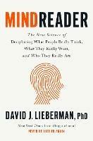 Mindreader: The New Science of Deciphering What People Really Think, What They Really Want, and Who They Really Are  - David J. Lieberman, PhD - cover