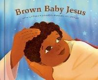 Brown Baby Jesus: A Picture Book - Dorena Williamson - cover