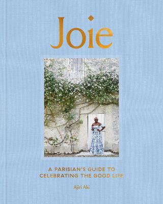 Joie: A Parisian's Guide to Celebrating the Good Life - Ajiri Aki - cover