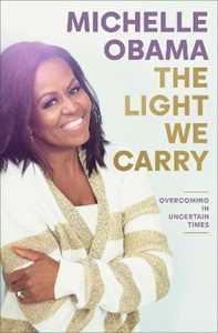 Libro in inglese The Light We Carry: Overcoming in Uncertain Times Michelle Obama