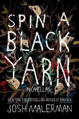 Spin a Black Yarn: Novellas - Josh Malerman - cover