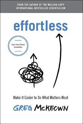 Effortless: Make It Easy to Do What Matters  - Greg McKeown - cover