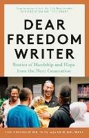 Dear Freedom Writer: Stories of Hardship and Hope from the Next Generation - The Freedom Writers,Erin Gruwell - cover