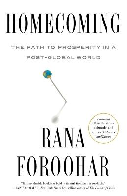 Homecoming: The Path to Prosperity in a Post-Global World - Rana Foroohar - cover