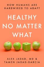 Healthy No Matter What: How Humans Are Hardwired to Adapt
