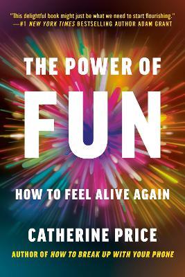 The Power of Fun: How to Feel Alive Again - Catherine Price - cover