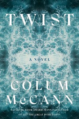 Twist: A Novel - Colum McCann - cover