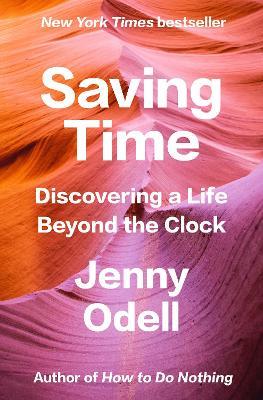 Saving Time: Discovering a Life Beyond the Clock - Jenny Odell - cover