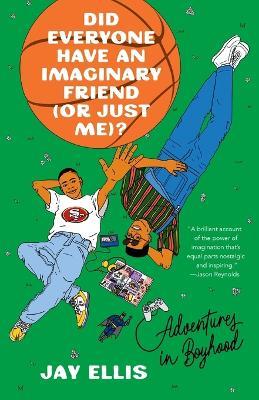 Did Everyone Have an Imaginary Friend (or Just Me)?: Adventures in Boyhood - Jay Ellis - cover